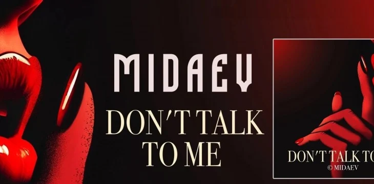 MIDAEV выпустил сингл “Don’t Talk To Me” MIDAEV выпустил сингл “Don’t Talk To Me”
