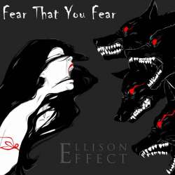 Ellison Effect-Fear That You Fear