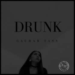 Gauhar Tass-Drunk