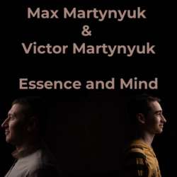 Max Martynyuk & Victor Martynyuk - Essence and Mind