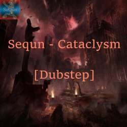 Sequn - Kataclizm [Dubstep]