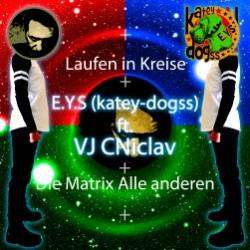 VJ CNiclav ft EYS katey dogss-Die Matrix Alle anderen Laufen in Kreise
