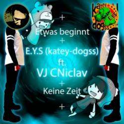 VJ CNiclav ft EYS katey dogss-Keine Zeit Etwas beginnt
