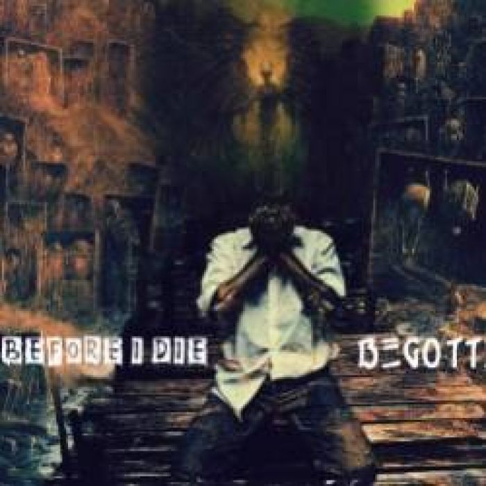 Before i die-BEGOTTEN