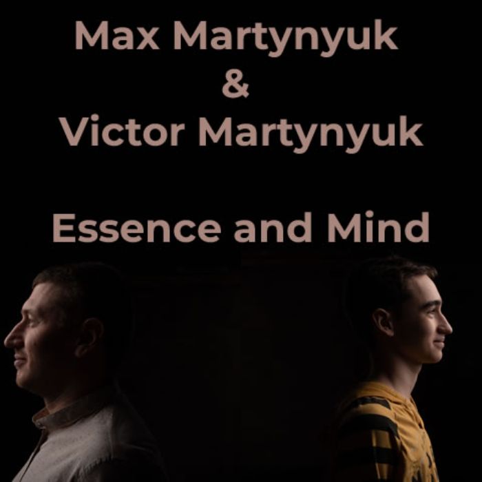 Max Martynyuk & Victor Martynyuk - Essence and Mind