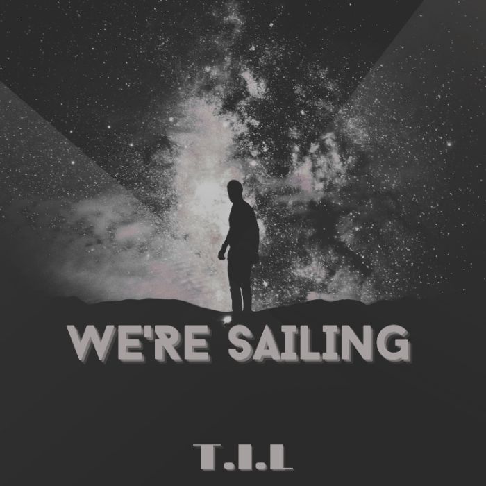 T.I.L - We're sailing